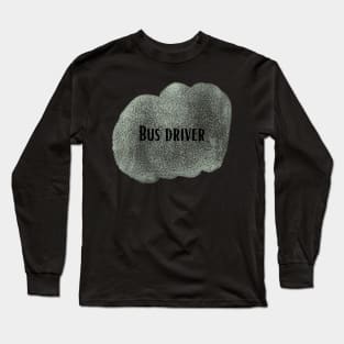 Bus driver - job title Long Sleeve T-Shirt